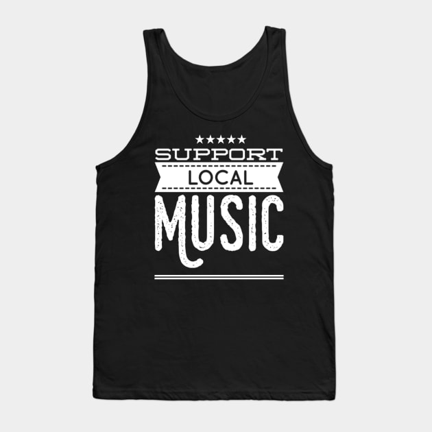 Support Local Music Tank Top by Analog Designs